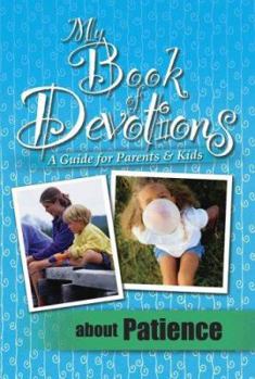 Paperback About Patience (My Book of Devotions: A Guide for Parents Book