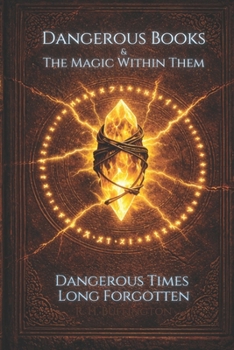 Paperback Dangerous Books and the Magic Within Them: Dangerous Times Long Forgotten Book