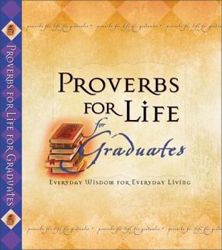 Hardcover Proverbs for Life for Graduates: Everyday Wisdom for Everyday Living Book