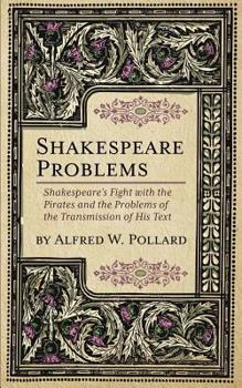 Paperback Shakespeare Problems: Shakespeare's Fight with the Pirates and the Problems of the Transmission of his Text Book