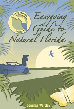Paperback Easygoing Guide to Natural Florida: South Florida Book