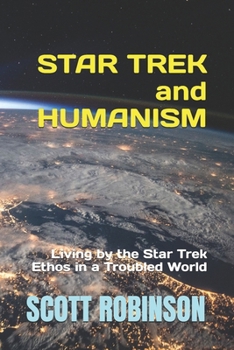 Paperback Star Trek and Humanism: Living by the Star Trek Ethos in a Troubled World Book