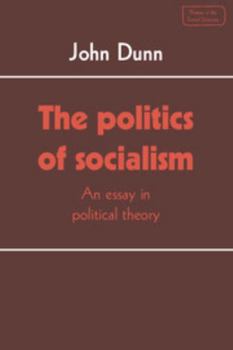 Paperback The Politics of Socialism: An Essay in Political Theory Book