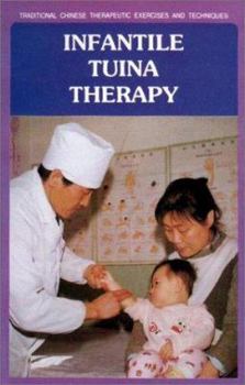 Paperback Infantile Tuina Therapy: Traditional Chinese Therapeutic Exercises and Techniques Book