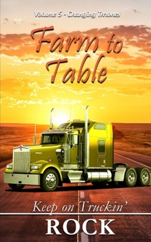 Paperback The Farm to Table Series: Keep on Truckin' Volume 5: Changing Thrones Book