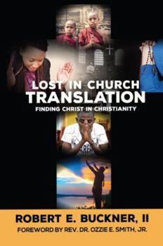 Paperback Lost In Church Translation: Finding Christ In Christianity Book