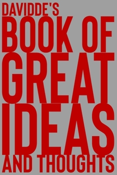 Paperback Davidde's Book of Great Ideas and Thoughts: 150 Page Dotted Grid and individually numbered page Notebook with Colour Softcover design. Book format: 6 Book