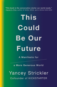 Hardcover This Could Be Our Future: A Manifesto for a More Generous World Book