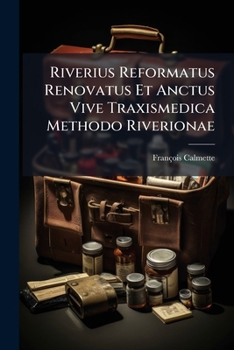 Paperback Riverius Reformatus Renovatus Et Anctus Vive Traxismedica Methodo Riverionae Book