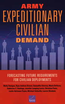 Paperback Army Expeditionary Civilian Demand: Forecasting Future Requirements for Civilian Deployments Book