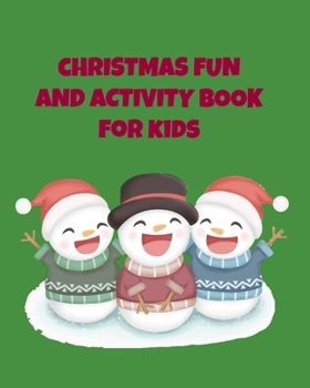 Paperback Christmas Fun And Activity Book For Kids: Christmas Activity Book, Winter themed Fun, Christmas Coloring Pages, Perfect Christmas Gift For Kids, Holid Book