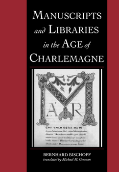 Manuscripts and Libraries in the Age of Charlemagne (Cambridge Studies in Palaeography and Codicology)