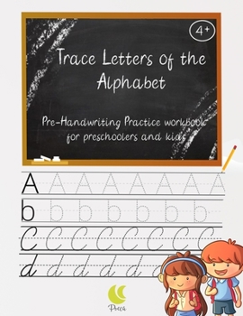 Paperback Trace Letters of the Alphabet pre-Handwriting Practice workbook for preschoolers kids: 200 Practice Pages: Workbook for Preschool, Kindergarten, and K Book