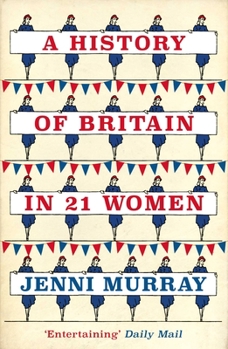 Paperback A History of Britain in 21 Women: A Personal Selection Book