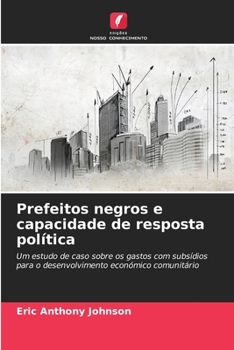 Paperback Prefeitos negros e capacidade de resposta política [Portuguese] Book