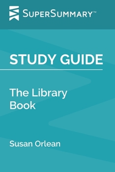 Study Guide: The Library Book by Susan Orlean (SuperSummary)