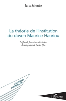 La théorie de l'institution du doyen Maurice Hauriou (Logiques Juridiques) (French Edition)
