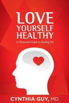Paperback Love Yourself Healthy: A Physician's Guide to Healing MS Book