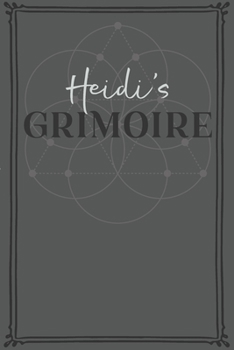 Heidi's Grimoire: Personalized Grimoire / Book of Shadows (6 x 9 inch) with 110 pages inside, half journal pages and half spell pages.