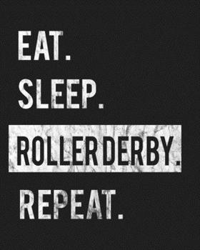 Paperback Eat Sleep Roller Derby Repeat: Enthusiasts Gratitude Journal Planner 386 Pages Notebook Black Print 193 Days 8"x10" Thick Book