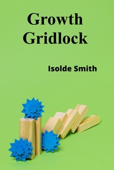 Paperback Growth Gridlock: Deciphering Productivity Paradoxes and Economic Growth Patterns in Advanced Service Sectors Book