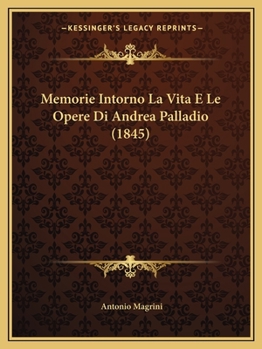 Paperback Memorie Intorno La Vita E Le Opere Di Andrea Palladio (1845) [Italian] Book