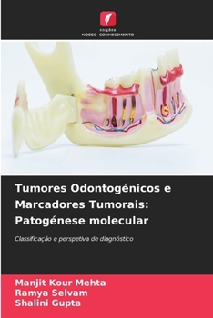 Tumores Odontogénicos e Marcadores Tumorais: Patogénese molecular (Portuguese Edition)