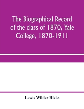 Paperback The biographical record of the class of 1870, Yale College, 1870-1911 Book