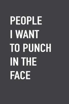 Paperback People I Want To Punch In The Face Notebook, Office Journal, Coworker Journal, Lined Journal, Funny Gift, Quote, Typography: 6"x9" Book