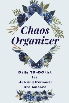 Chaos Organizer Daily TO-DO list for Job and Personal life balance: 60 Days TO DO list 6x9” planner journal notebook with checkboxes
