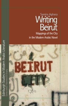 Hardcover Writing Beirut: Mappings of the City in the Modern Arabic Novel Book