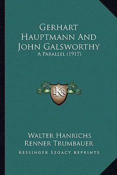 Paperback Gerhart Hauptmann And John Galsworthy: A Parallel (1917) Book