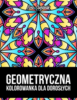 Paperback Geometryczna Kolorowanka Dla Doroslych [Polish] Book