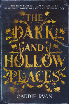 The Dark And Hollow Places - Book #3 of the Forest of Hands and Teeth