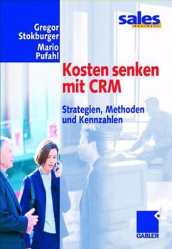 Paperback Kosten Senken Mit Crm: Strategien, Methoden Und Kennzahlen [German] Book