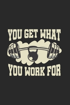 You Get What You Work For: Wellness Fitness Journal | Notebook | Workbook For Sports, Health And Activity Fan - 6x9 - 120 Graph Paper Pages