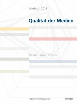 Jahrbuch 2011 Qualitat Der Medien: Schweiz - Suisse - Svizzera