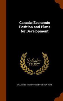 Hardcover Canada; Economic Position and Plans for Development Book