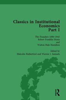 Hardcover Classics in Institutional Economics, Part I, Volume 4: The Founders - Key Texts, 1890-1949 Book