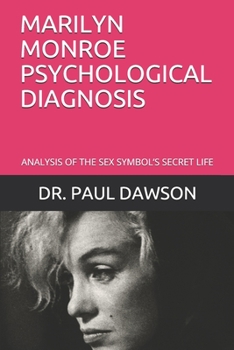 Paperback Marilyn Monroe Psychological Diagnosis: Analysis of the Sex Symbol's Secret Life Book