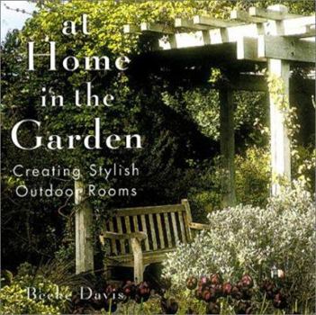 Hardcover At Home in the Garden: Creating Stylish Outdoor Rooms Book