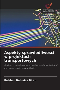 Aspekty sprawiedliwosci w projektach transportowych (Polish Edition)