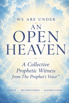 We Are Under An Open Heaven: A Collective Prophetic Witness from The Prophet's Voice