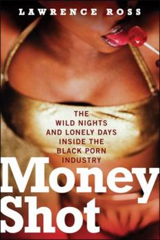 Paperback Money Shot: Wild Days and Lonely Nights Inside the Black Porn Industry Book