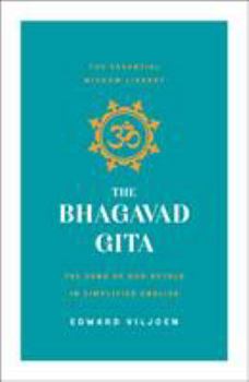 Paperback The Bhagavad Gita: The Song of God Retold in Simplified English (the Essential Wisdom Library) Book