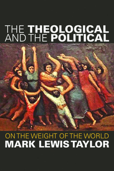 Hardcover The Theological and the Political: On the Weight of the World Book