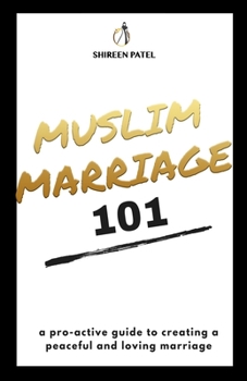 Paperback Muslim Marriage 101: A pro-active guide to creating a peaceful and loving marriage. Book