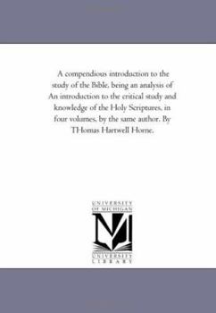 Paperback A Compendious Introduction to the Study of the Bible, Being an Analysis of an Introduction to the Critical Study and Knowledge of the Holy Scripture Book
