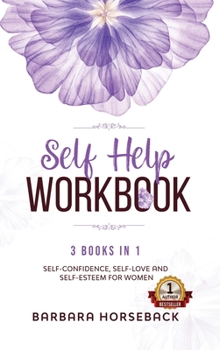 Hardcover Self Help Workbook: 3 Books in 1: Self-Confidence, Self-love and Self Esteem for Women Book