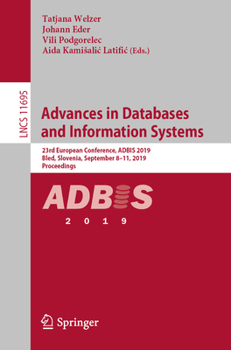 Paperback Advances in Databases and Information Systems: 23rd European Conference, Adbis 2019, Bled, Slovenia, September 8-11, 2019, Proceedings Book